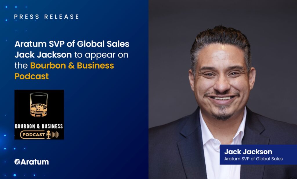 Aratum SVP for Global Sales Jack Jackson to Appear on the Bourbon & Business Podcast